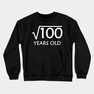 10Th Birthday Shirt  Square Root Of 100 - 10 Years Old Bday Crewneck Sweatshirt